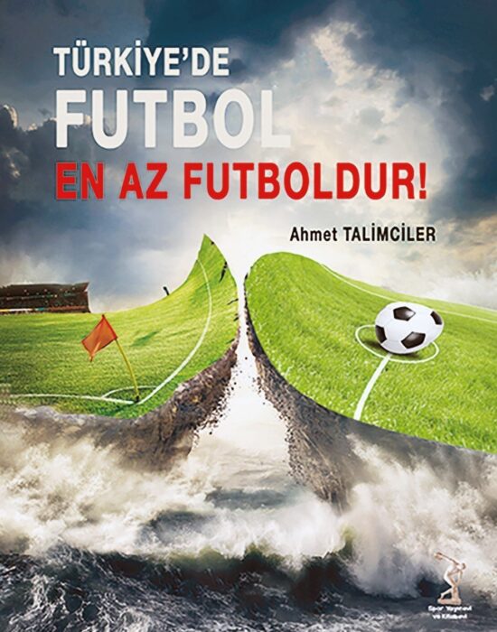 Türkiye'de Futbol En Az Futboldur!