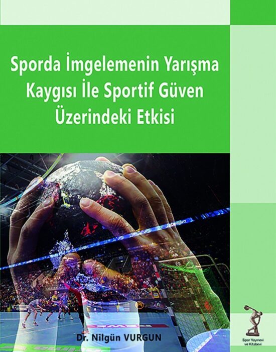 Sporda İmgelemenin Yarışma Kaygısı İle Sportif Güven Üzerindeki etkisi