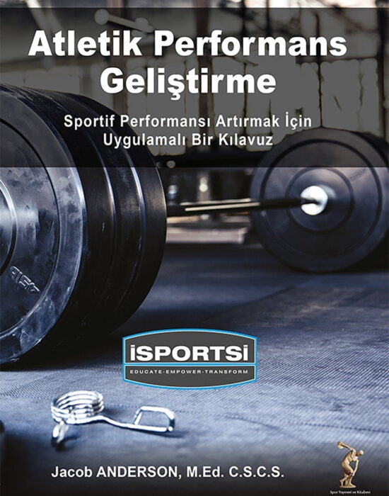 Atletik Performans Geliştirme: Sportif performansı artırmak için uygulamalı bir kılavuz(Yıpranmış kitap özellikli!)