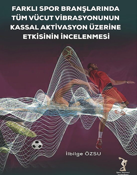Farklı Spor Branşlarında Tüm Vücut Vibrasyonunun Kassal Aktivasyon Üzerine Etkisinin İncelenmesi