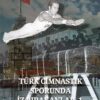 Türk Cimnastik Sporunda İz Bırakanlar-1(CİLTLİ)