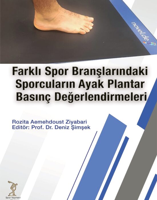 Farklı Spor Branşlarındaki Sporcuların Ayak Plantar Basınç Değerlendirmeleri (E-Kitap)
