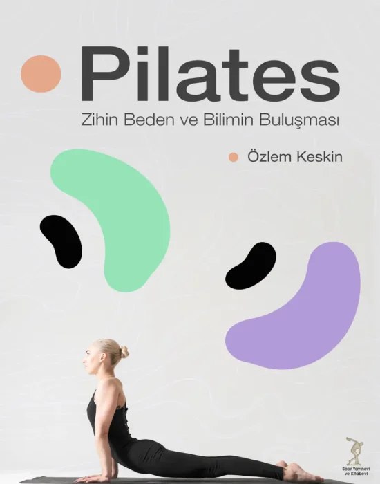 Pilates: Zihin Beden ve Bilimin Buluşması(E-Kitap)