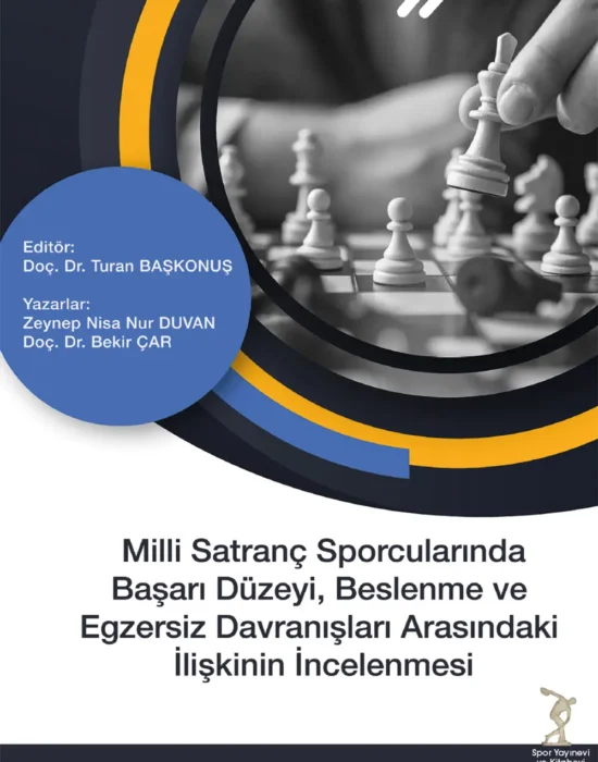 Milli Satranç Sporcularında Başarı Düzeyi, Beslenme ve Egzersiz Davranışları Arasındaki İlişkinin İncelenmesi(E-Kitap)