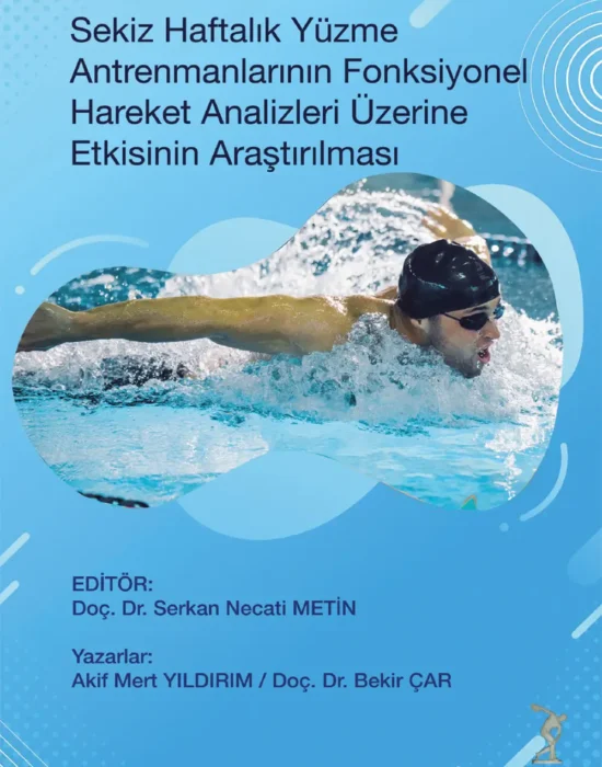 Sekiz Haftalık Yüzme Antrenmanlarının Fonksiyonel Hareket Analizleri Üzerine Etkisinin Araştırılması(E-Kitap)
