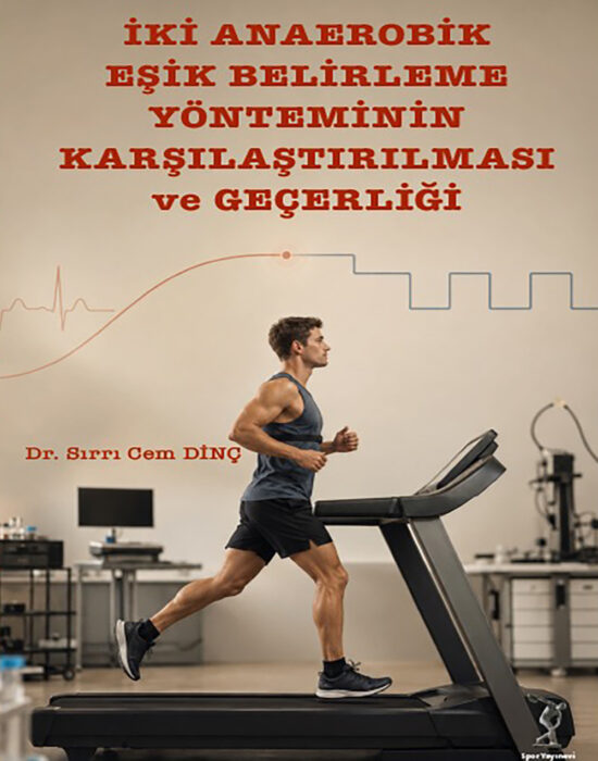 İKİ ANAEROBİK EŞİK BELİRLEME YÖNTEMİNİN KARŞILAŞTIRILMASI ve GEÇERLİĞİ